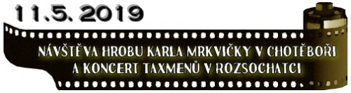 (11.5. 2019) Návštěva hrobu Karla Mrkvičky v Chotěboři a koncert Taxmenů v Rozsochatci