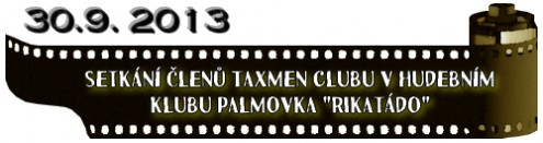 (30.9. 2013) Setkání členů Taxmen Clubu v hudebním klubu Palmovka Rikatádo