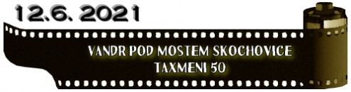 (12.6. 2021) Vandr pod mostem Skochovice - Taxmeni 50