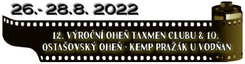 (26.- 28.8. 2022) 12. Výroční oheň Taxmen Clubu & 10. Ostašovský oheň - kemp Pražák u Vodňan