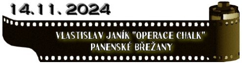 (14.11. 2024) Vlastislav Janík "Operace Chalk" Panenské Břežany