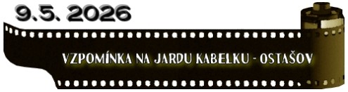 (9.5. 2026) Vzpomínka na Jardu Kabelku - Ostašov