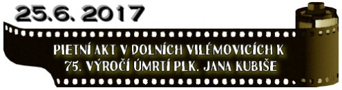 (25.6. 2017) Pietní akt v Dolních Vilémovicích k 75. výročí úmrtí plk. Jana Kubiše