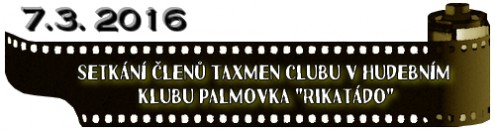 (7.3. 2016) Setkání členů Taxmen Clubu v hudebním klubu Palmovka "Rikatádo"