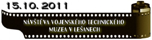 (15.10. 2011) Vojenské technické muzeum v Lešanech