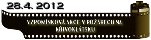 (28.4. 2012) Vzpomínková akce v Požárech na Křivoklátsku