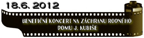 (18.6. 2012) Benefiční koncert na záchranu rodného domu J. Kubiše